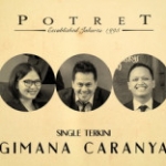 Single Baru POTRET: “Gimana Caranya?”